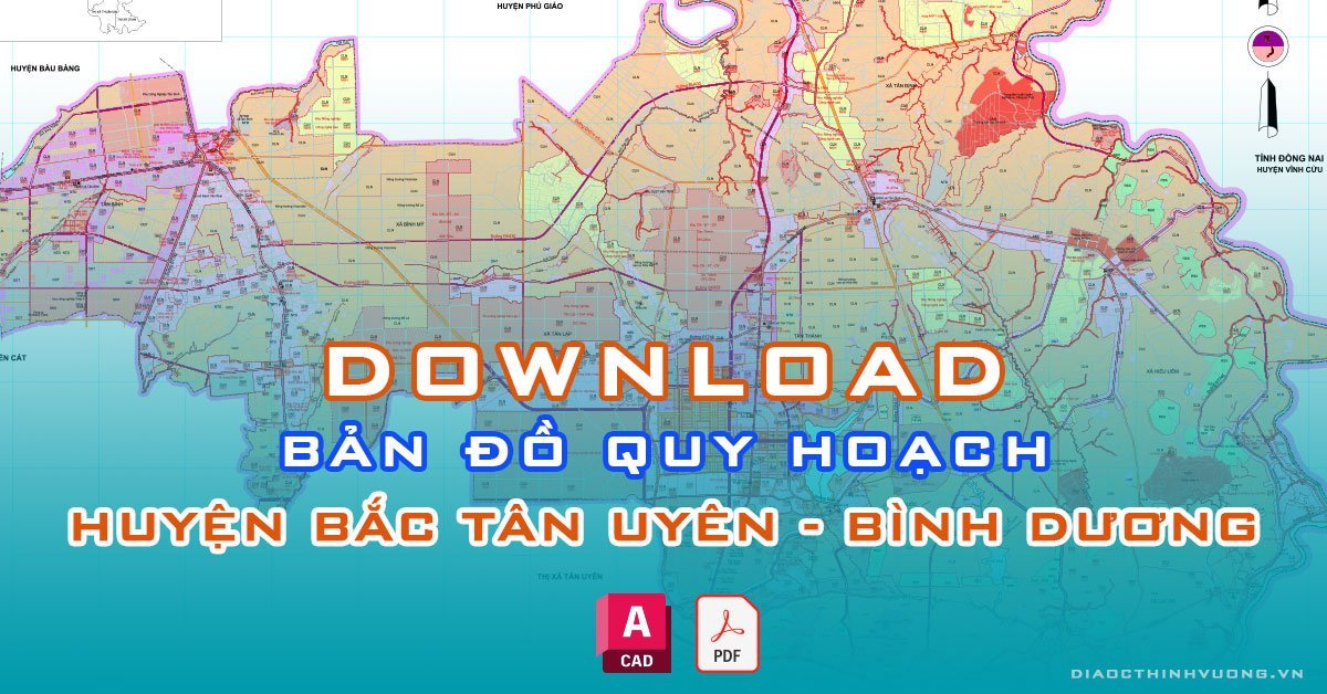 Download bản đồ quy hoạch huyện Bắc Tân Uyên, Bình Dương [PDF/CAD] mới nhất