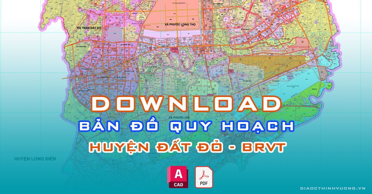 Download bản đồ quy hoạch huyện Đất Đỏ, Bà Rịa - Vũng Tàu [PDF/CAD] mới nhất