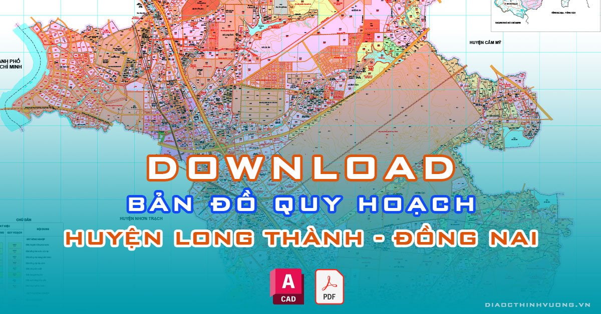 Download bản đồ quy hoạch huyện Long Thành, Đồng Nai [PDF/CAD] mới nhất