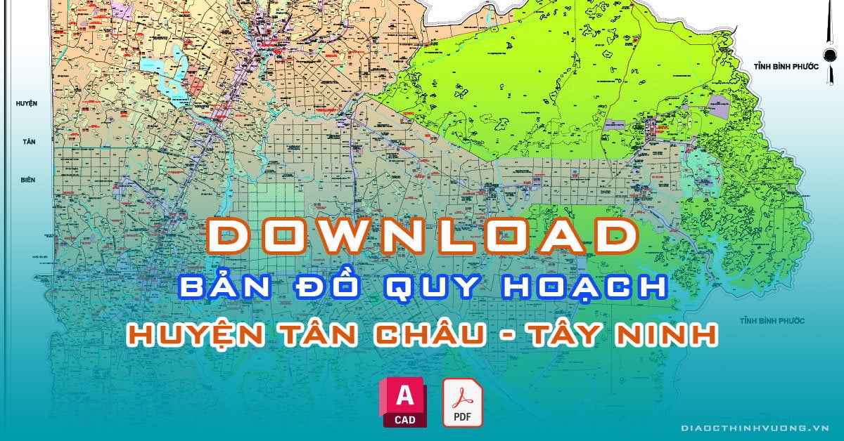 Download bản đồ quy hoạch huyện Tân Châu, Tây Ninh [PDF/CAD] mới nhất