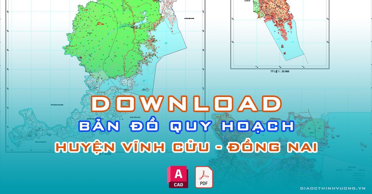 Download bản đồ quy hoạch huyện Vĩnh Cửu, Đồng Nai [PDF/CAD] mới nhất