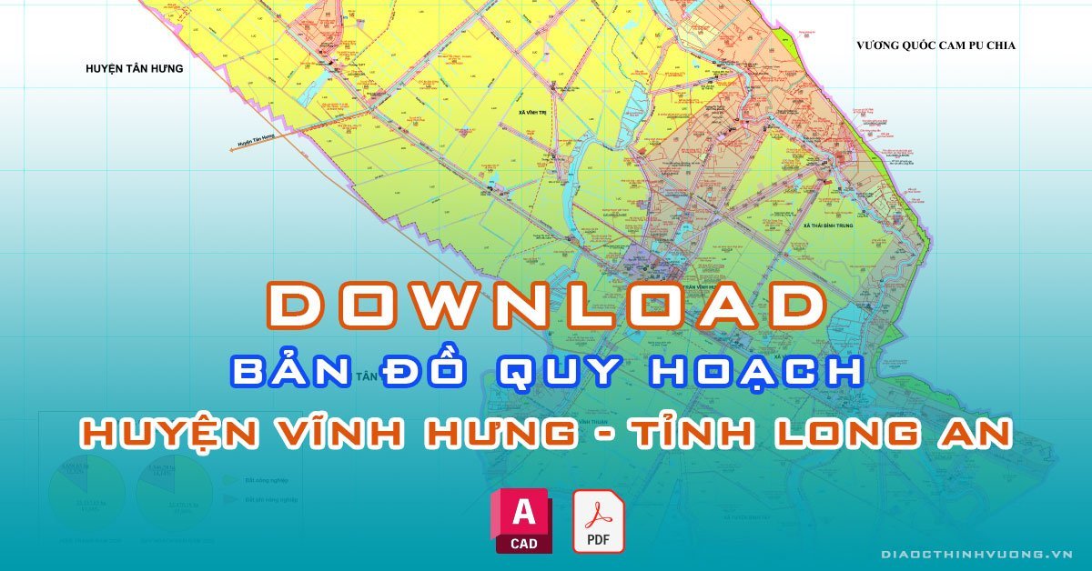 Download bản đồ quy hoạch huyện Vĩnh Hưng, Long An [PDF/CAD] mới nhất