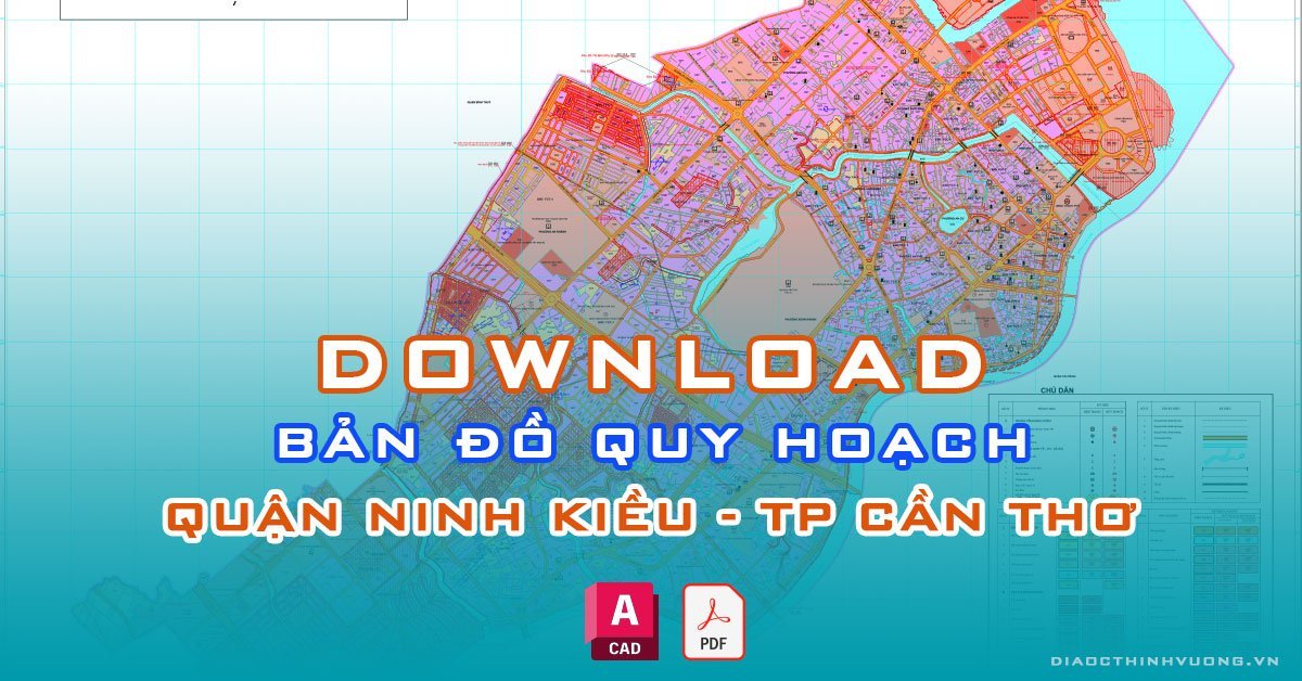 Download bản đồ quy hoạch quận Ninh Kiểu, TP Cần Thơ [PDF/CAD] mới nhất