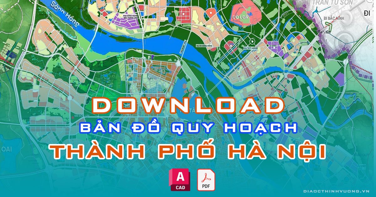 Download bản đồ quy hoạch thành phố Hà Nội [PDF/CAD] mới nhất
