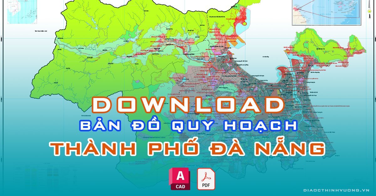Download bản đồ quy hoạch thành phố Đà Nẵng [PDF/CAD] mới nhất
