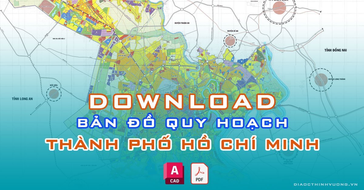 Download bản đồ quy hoạch TP Hồ Chí Minh [PDF/CAD] mới nhất