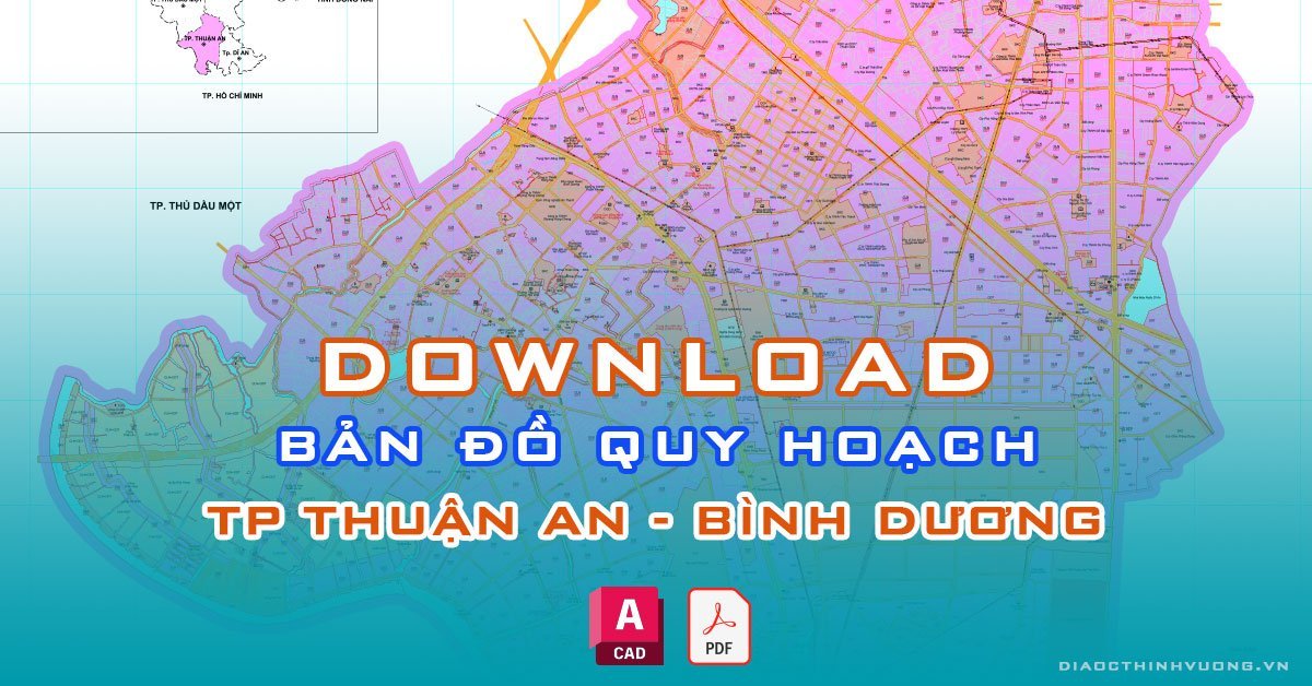 Download bản đồ quy hoạch TP Thuận An, Bình Dương [PDF/CAD] mới nhất