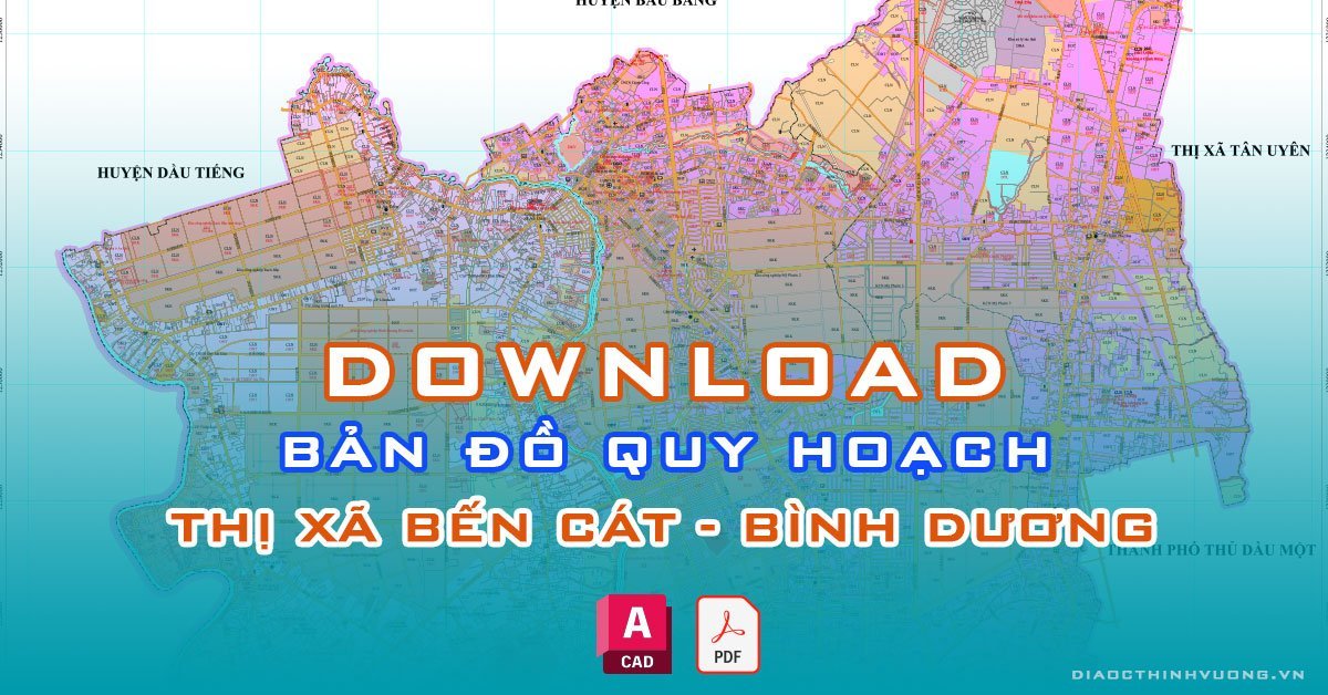 Download bản đồ quy hoạch thị xã Bến Cát, Bình Dương [PDF/CAD] mới nhất