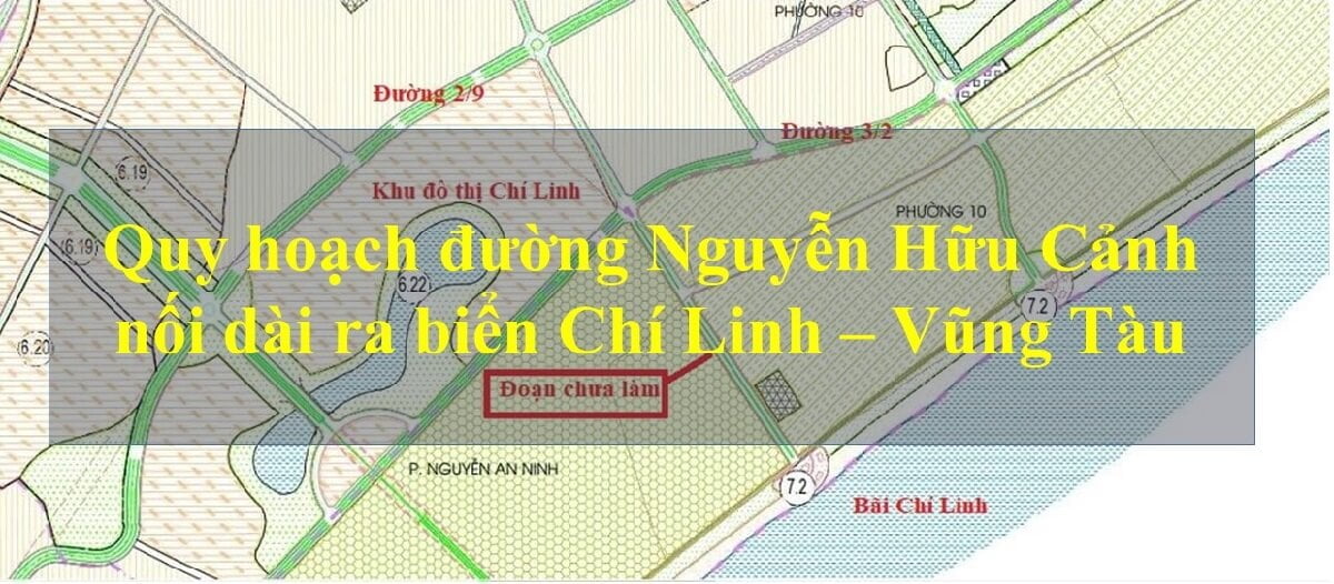 Quy hoạch đường Nguyễn Hữu Cảnh nối dài ra biển Chí Linh - Vũng Tàu