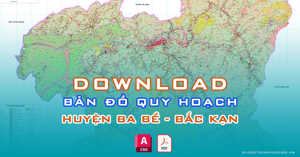 Download bản đồ quy hoạch huyện Ba Bể, Bắc Kạn [PDF/CAD] mới nhất