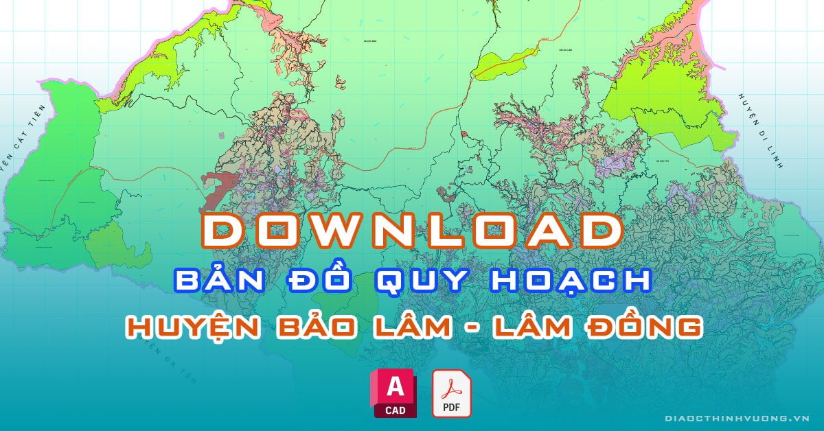 Download bản đồ quy hoạch huyện Bảo Lâm, Lâm Đồng [PDF/CAD] mới nhất