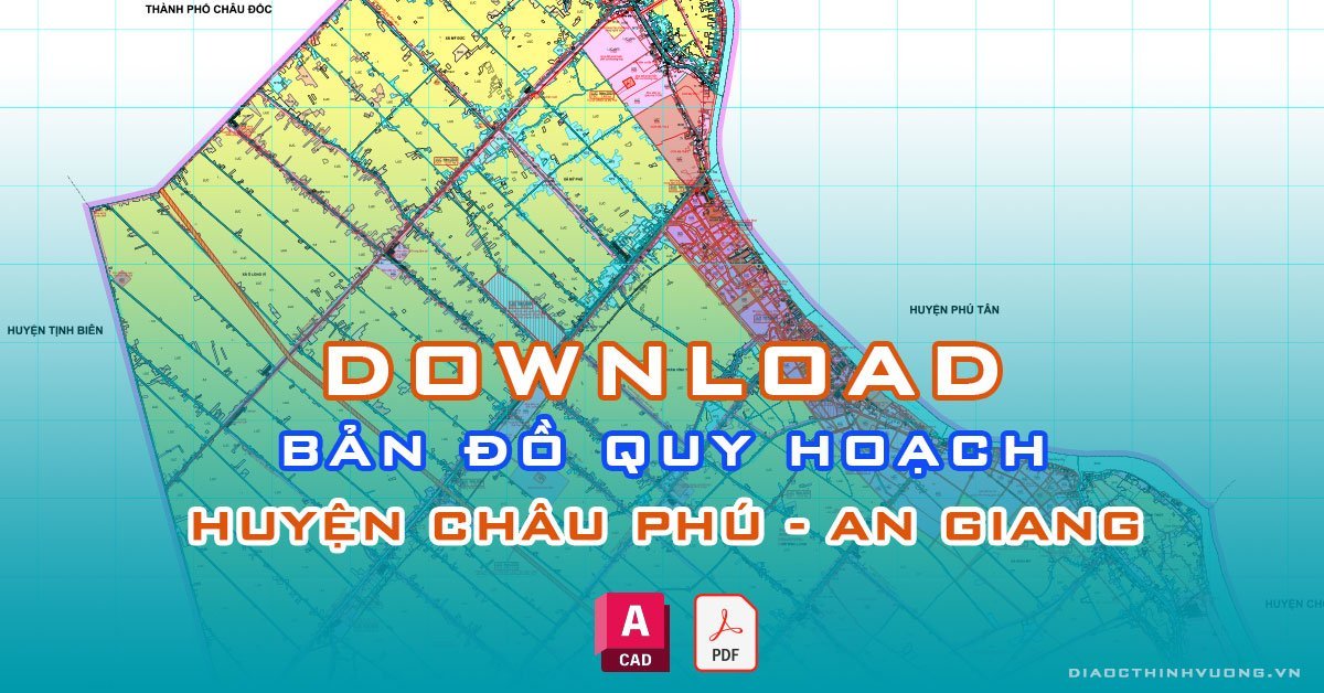 Download bản đồ quy hoạch huyện Châu Phú, An Giang [PDF/CAD] mới nhất