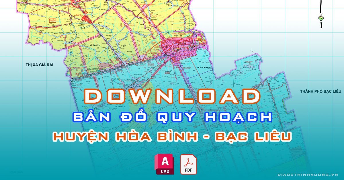 Download bản đồ quy hoạch huyện Hòa Bình, Bạc Liêu [PDF/CAD] mới nhất