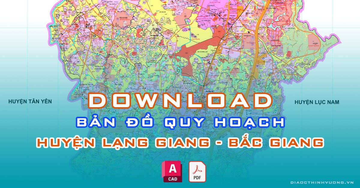 Download bản đồ quy hoạch huyện Lạng Giang, Bắc Giang [PDF/CAD] mới nhất