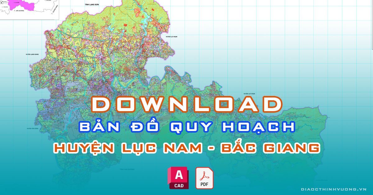 Download bản đồ quy hoạch huyện Lục Nam, Bắc Giang [PDF/CAD] mới nhất