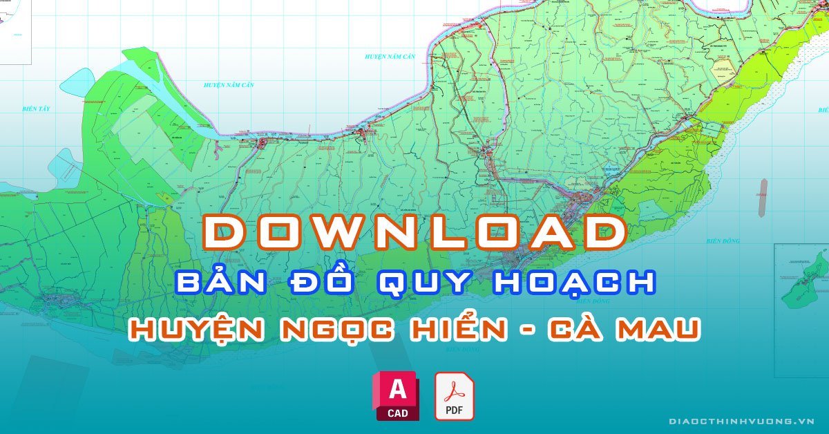 Download bản đồ quy hoạch huyện Ngọc Hiển, Cà Mau [PDF/CAD] mới nhất