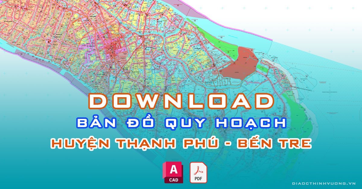 Download bản đồ quy hoạch huyện Thạnh Phú, tỉnh Bến Tre [PDF/CAD] mới nhất