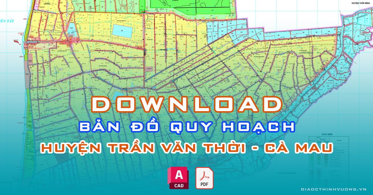 Download bản đồ quy hoạch huyện Trần Văn Thời, Cà Mau [PDF/CAD] mới nhất