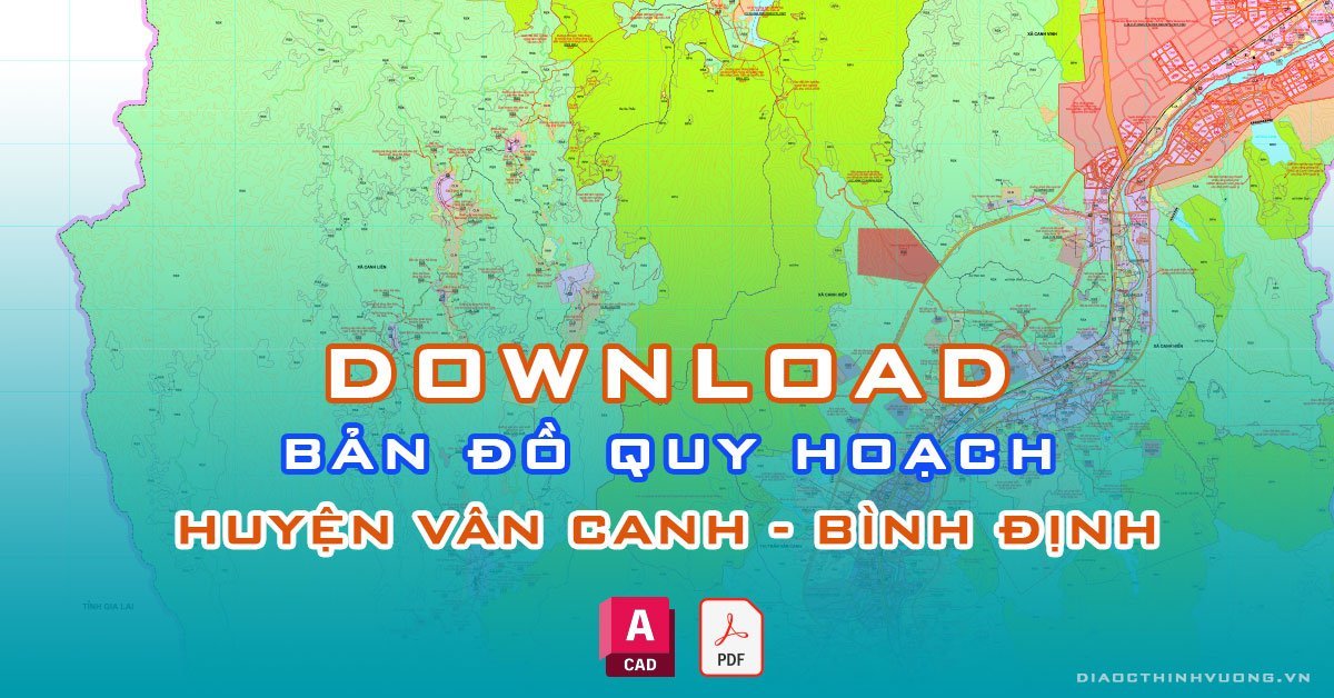 Download bản đồ quy hoạch huyện Vân Canh, Bình Định [PDF/CAD] mới nhất