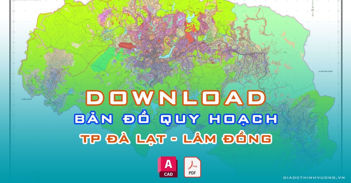 Download bản đồ quy hoạch TP Đà Lạt, Lâm Đồng [PDF/CAD] mới nhất