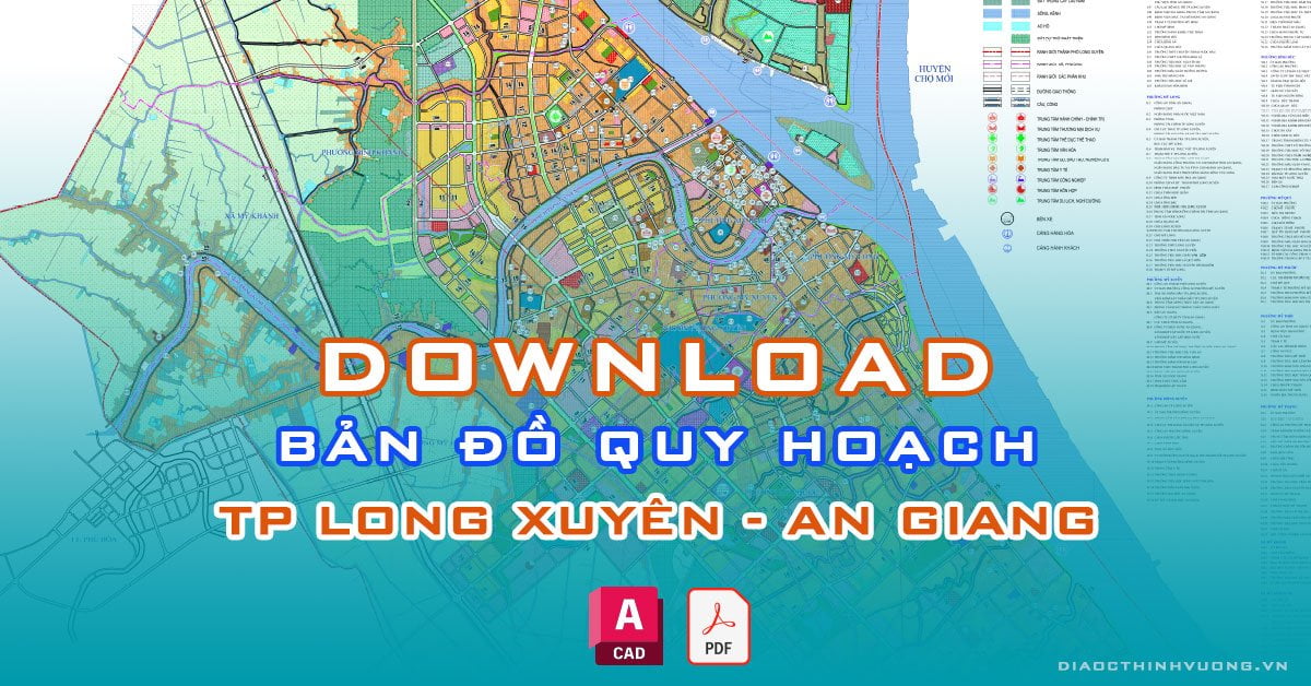 Download bản đồ quy hoạch TP Long Xuyên, An Giang [PDF/CAD] mới nhất