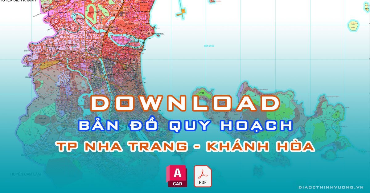 Download bản đồ quy hoạch TP Nha Trang, Khánh Hòa [PDF/CAD] mới nhất