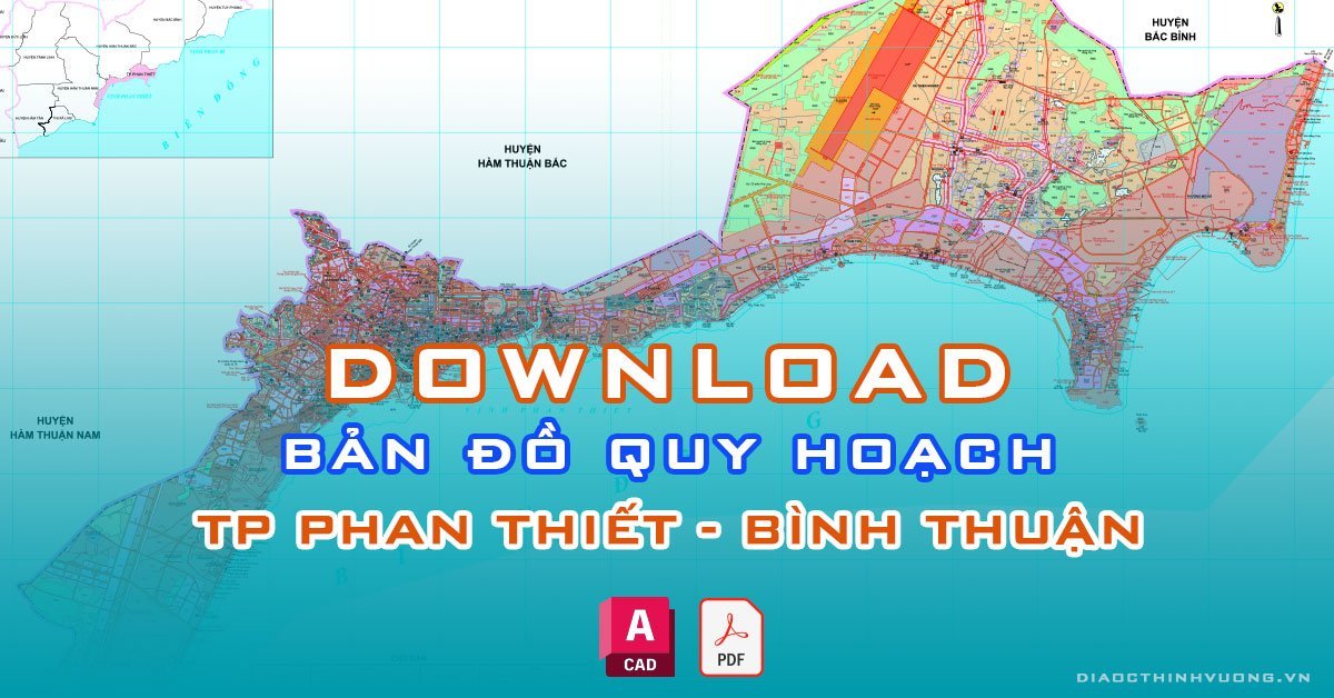 Download bản đồ quy hoạch TP Phan Thiết, Bình Thuận [PDF/CAD] mới nhất