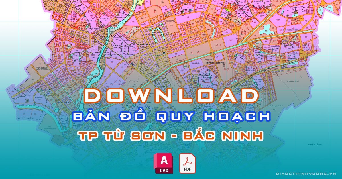 Download bản đồ quy hoạch TP Từ Sơn, Bắc Ninh [PDF/CAD] mới nhất