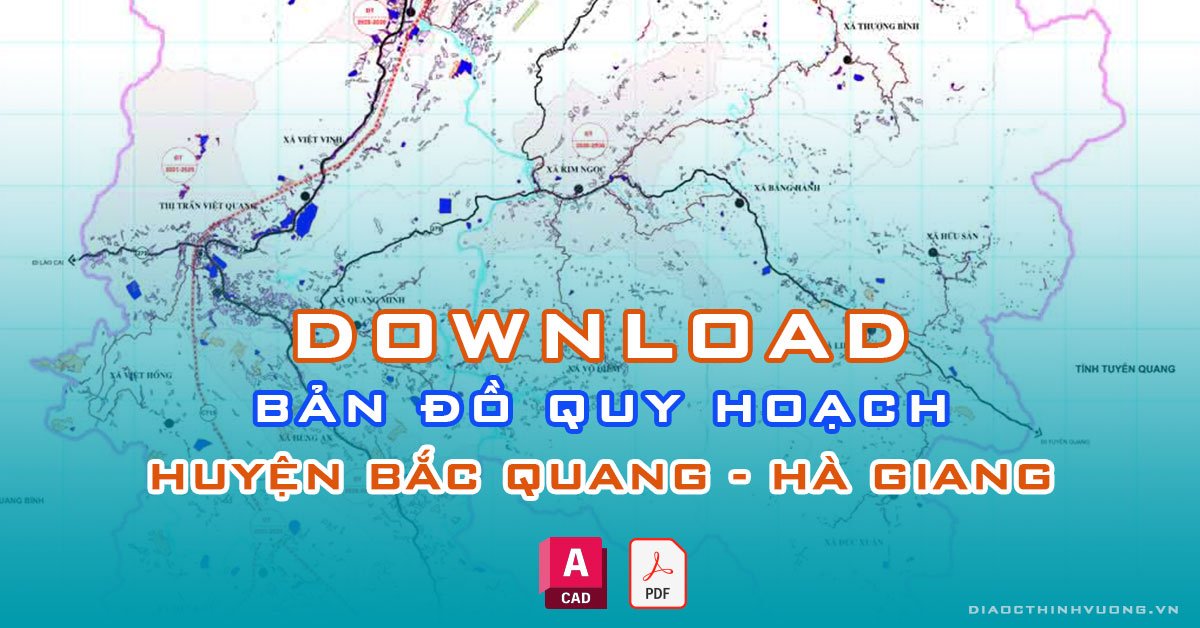 Download bản đồ quy hoạch huyện Bắc Quang, Hà Giang [PDF/CAD] mới nhất