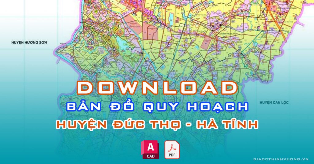 Download bản đồ quy hoạch huyện Đức Thọ, Hà Tĩnh [PDF/CAD] mới nhất 2024