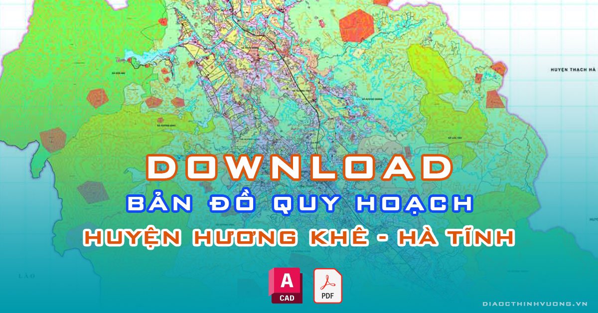 Download bản đồ quy hoạch huyện Hương Khê, Hà Tĩnh [PDF/CAD] mới nhất