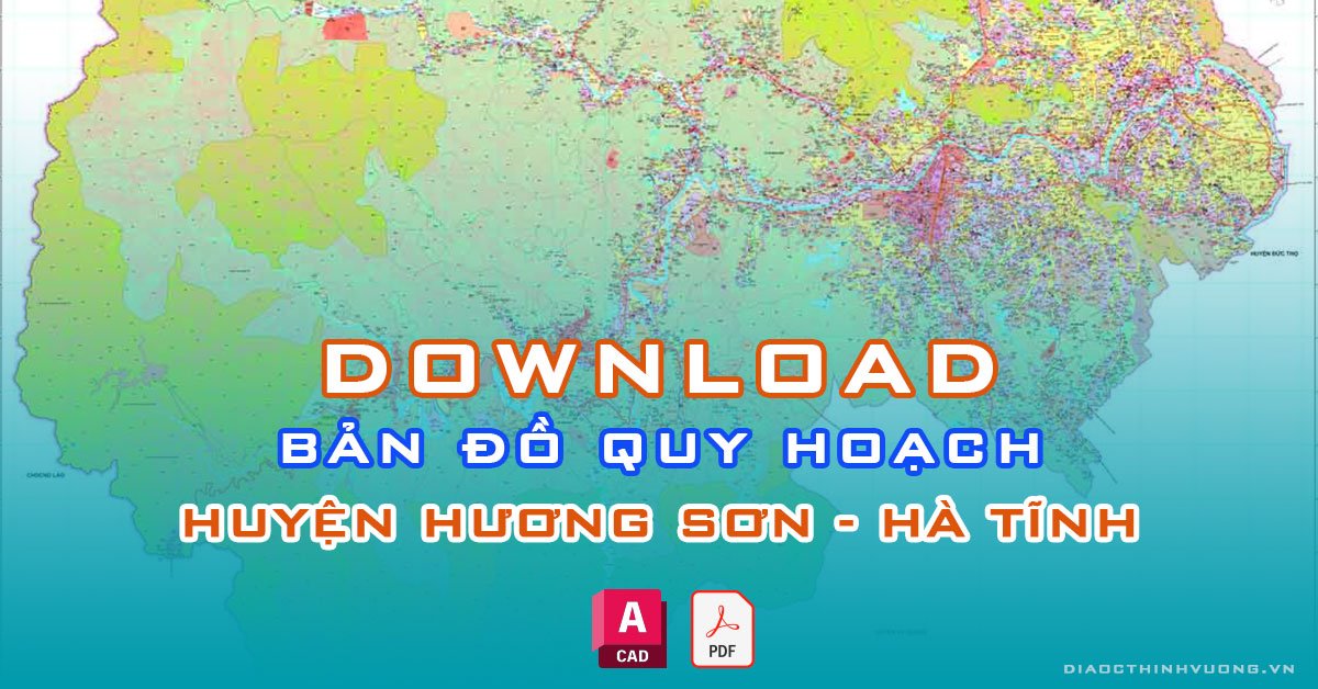 Download bản đồ quy hoạch huyện Hương Sơn, Hà Tĩnh [PDF/CAD] mới nhất