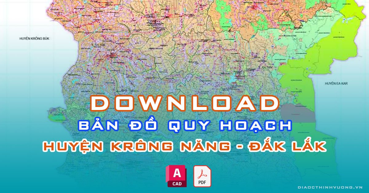 Download bản đồ quy hoạch huyện Krông Năng, Đắk Lắk [PDF/CAD] mới nhất