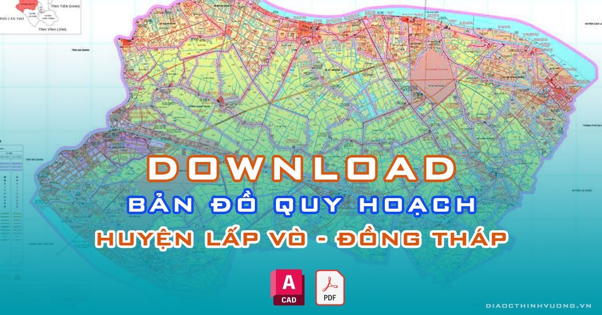 Download bản đồ quy hoạch huyện Lấp Vò, Đồng Tháp [PDF/CAD] mới nhất