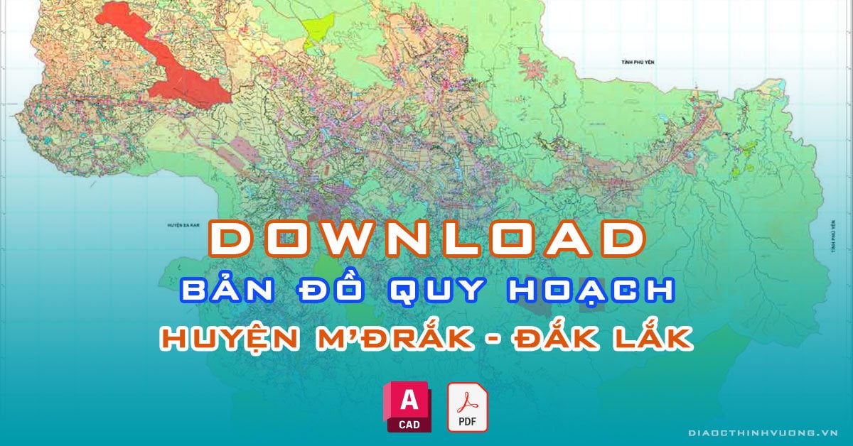 Download bản đồ quy hoạch huyện M'Đrắk, Đắk Lắk [PDF/CAD] mới nhất