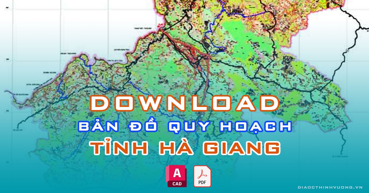 Download bản đồ quy hoạch tỉnh Hà Giang [PDF/CAD] mới nhất