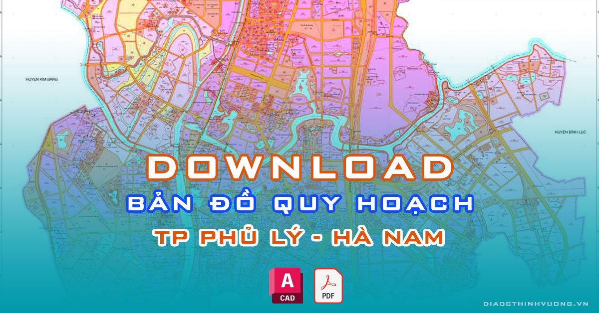 Download bản đồ quy hoạch TP Phủ Lý, Hà Nam [PDF/CAD] mới nhất