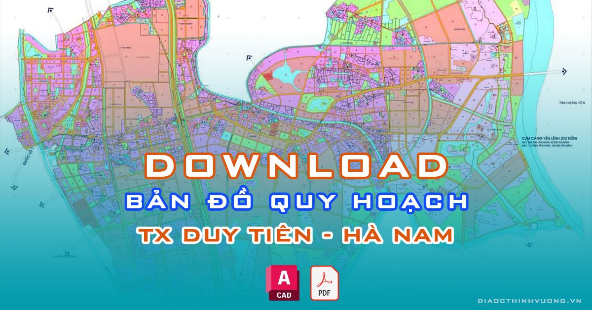 Download bản đồ quy hoạch TX Duy Tiên, Hà Nam [PDF/CAD] mới nhất