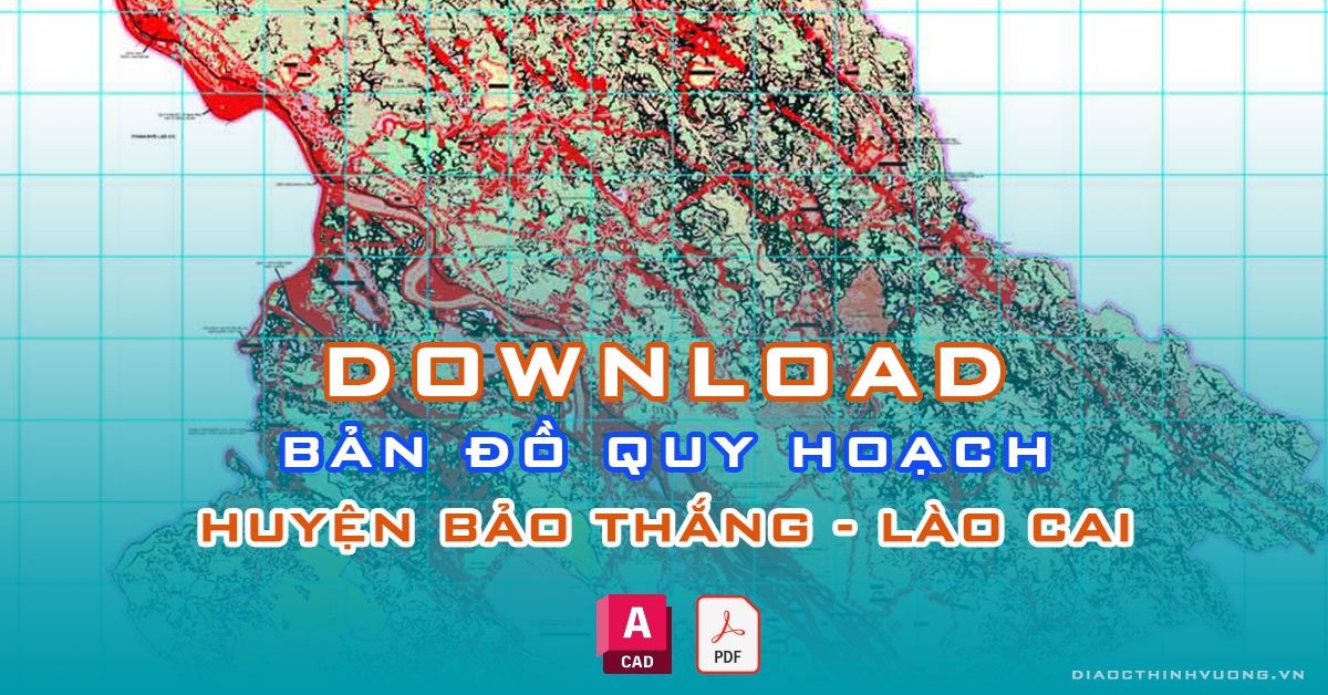 Download bản đồ quy hoạch huyện Bảo Thắng, Lào Cai [PDF/CAD] mới nhất