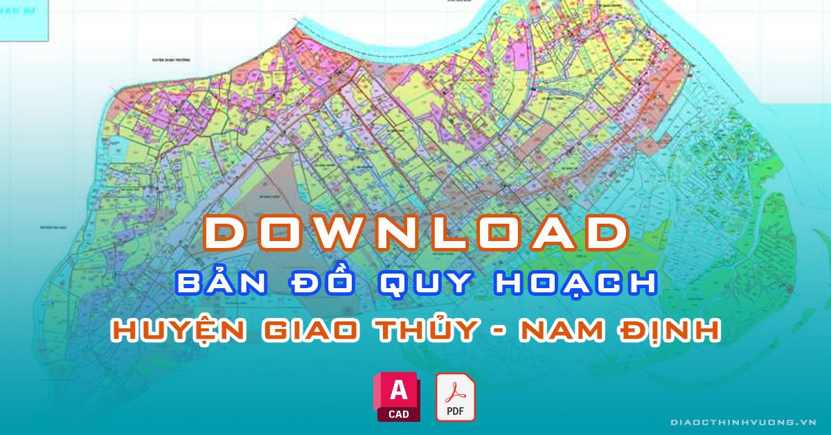 Download bản đồ quy hoạch huyện Giao Thủy, Nam Định [PDF/CAD] mới nhất