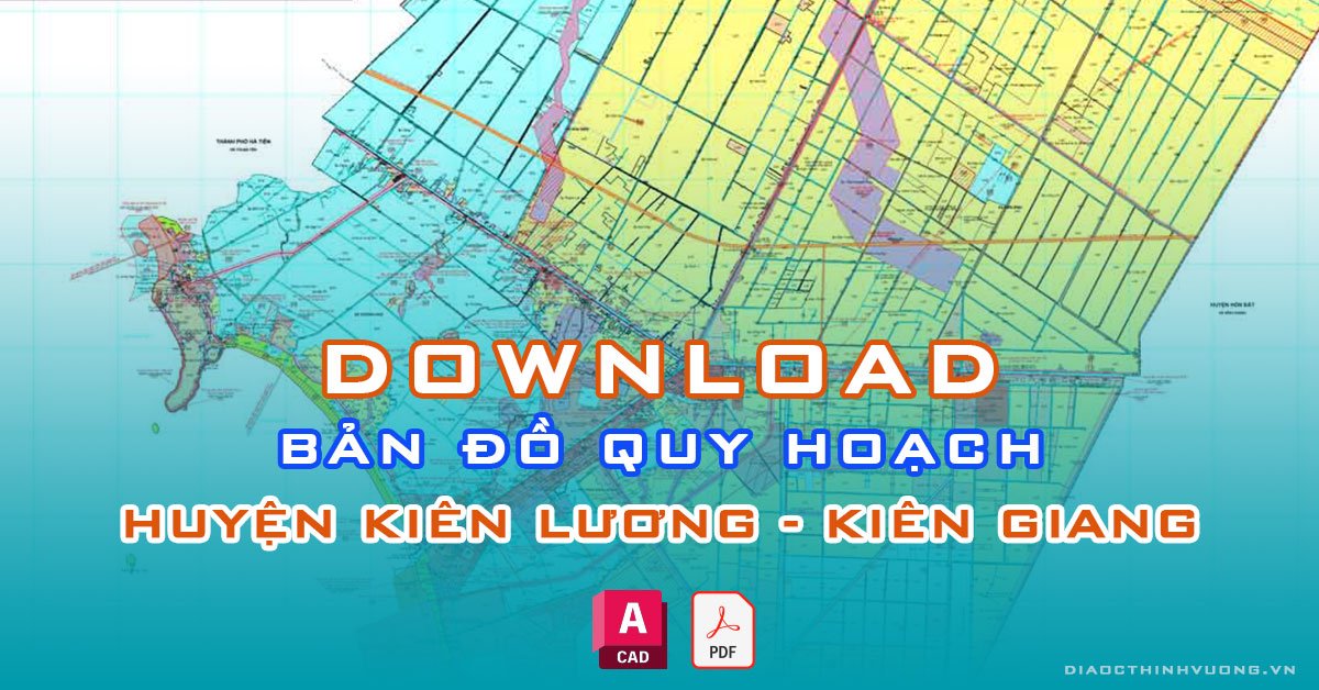 Download bản đồ quy hoạch huyện Kiên Lương, Kiên Giang [PDF/CAD] mới nhất