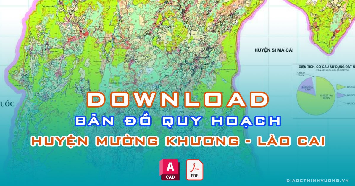Download bản đồ quy hoạch huyện Mường Khương, Lào Cai [PDF/CAD] mới nhất