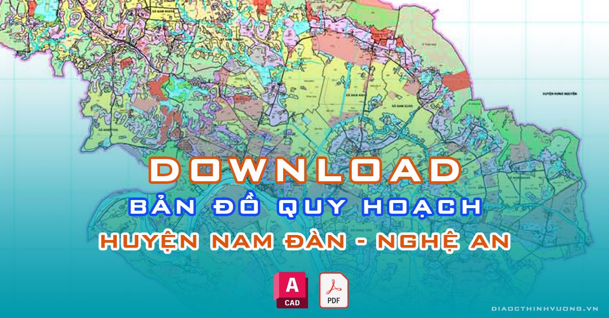 Download bản đồ quy hoạch huyện Nam Đàn, Nghệ An [PDF/CAD] mới nhất