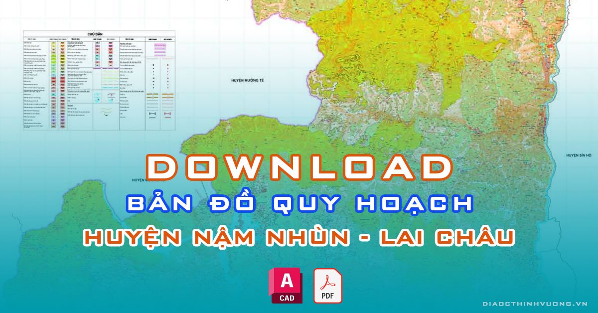 Download bản đồ quy hoạch huyện Nậm Nhùn, Lai Châu [PDF/CAD] mới nhất