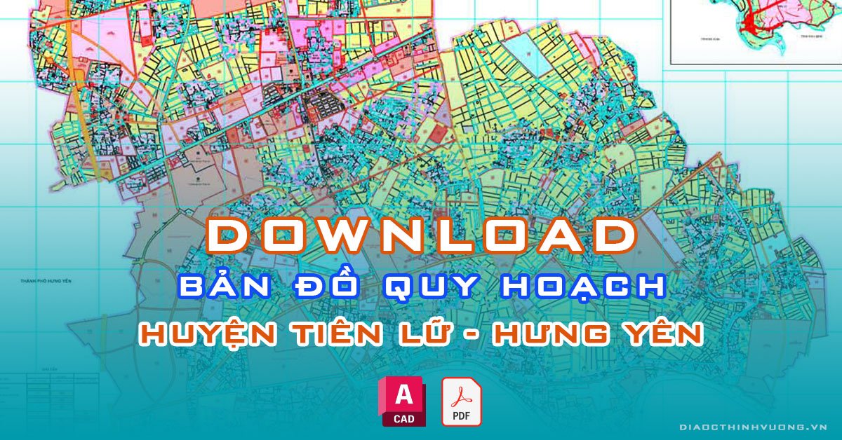 Download bản đồ quy hoạch huyện Tiên Lữ, Hưng Yên [PDF/CAD] mới nhất