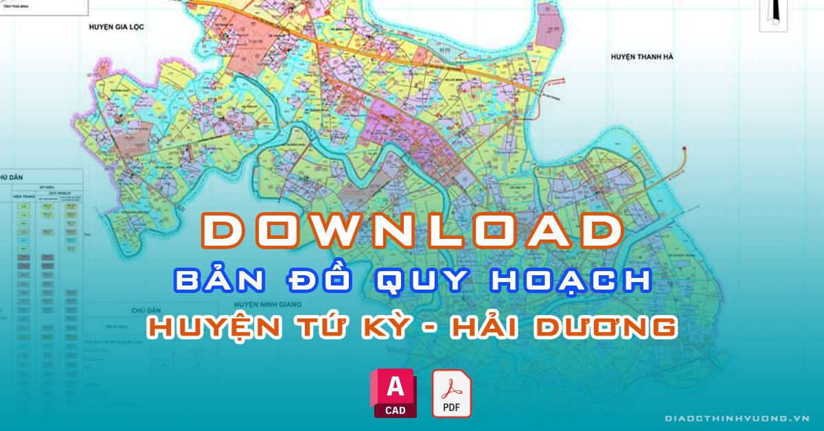 Download bản đồ quy hoạch huyện Tứ Kỳ, Hải Dương [PDF/CAD] mới nhất