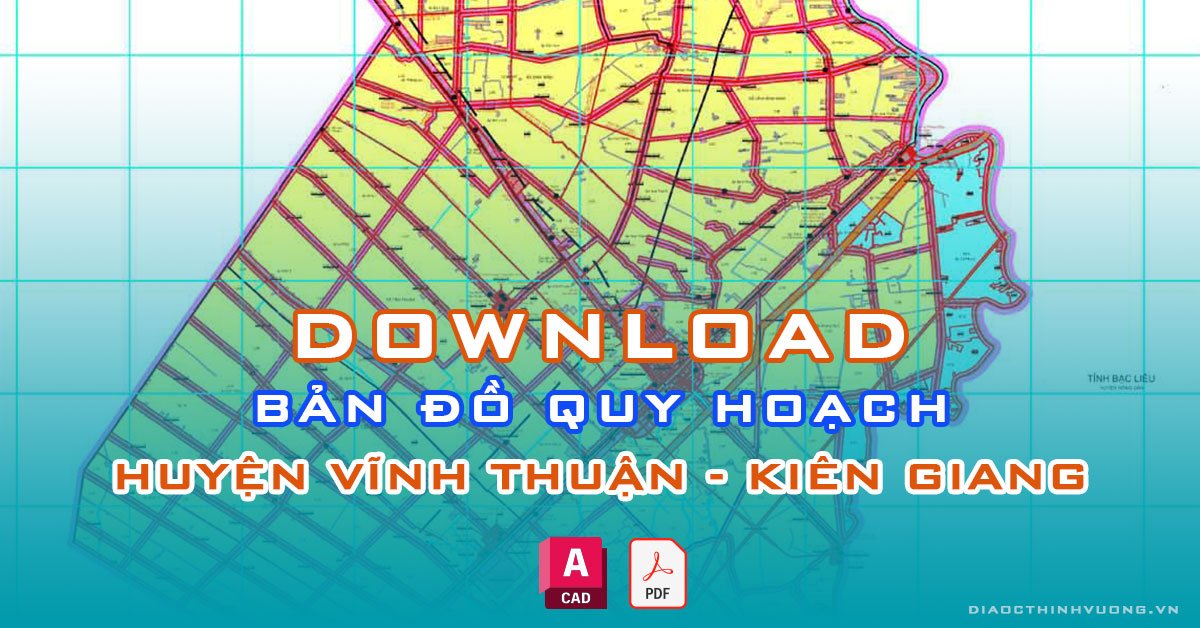 Download bản đồ quy hoạch huyện Vĩnh Thuận, Kiên Giang [PDF/CAD] mới nhất