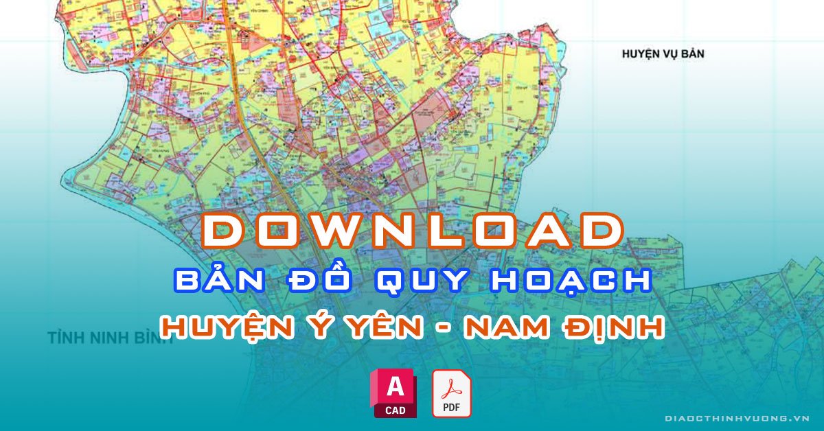 Download bản đồ quy hoạch huyện Ý Yên, Nam Định [PDF/CAD] mới nhất