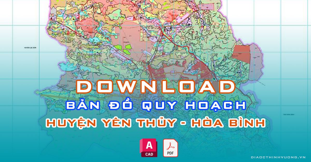 Download bản đồ quy hoạch huyện Yên Thủy, Hòa Bình [PDF/CAD] mới nhất