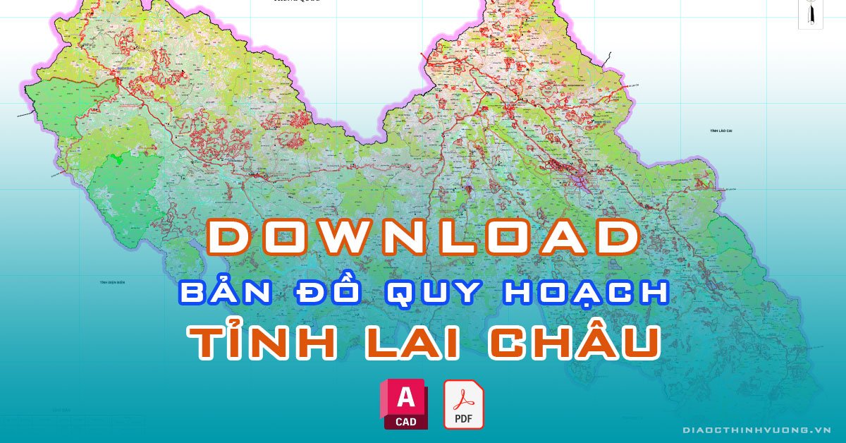 Download bản đồ quy hoạch tỉnh Lai Châu [PDF/CAD] mới nhất